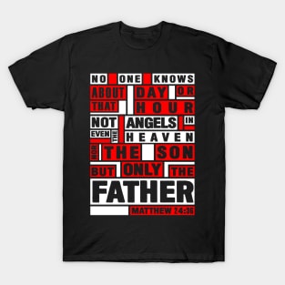 Matthew 24:36 Only The Father Knows T-Shirt